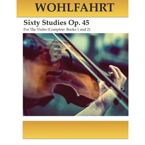 Wohlfahrt Sixty Studies For The Violin Op. 45: Complete Books 1 and 2 - Paperback