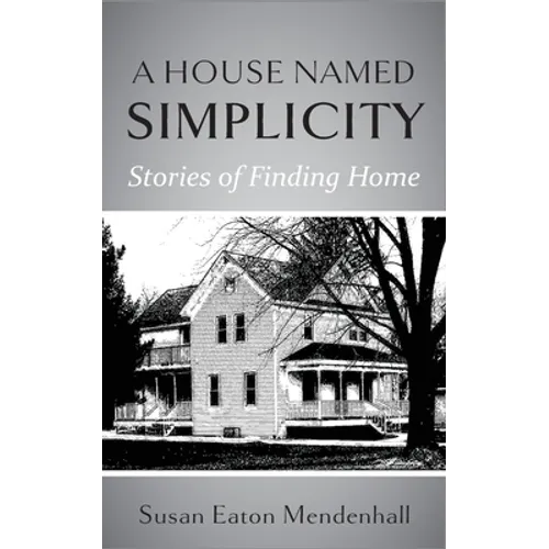 A House Named Simplicity: Stories of Finding Home - Paperback