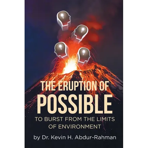 The Eruption of Possible: To Burst from the Limits of Environment - Paperback
