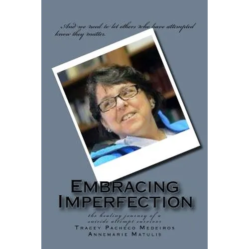 Embracing Imperfection: the healing journey of a suicide attempt survivor - Paperback