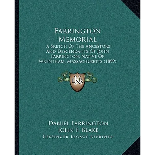 Farrington Memorial: A Sketch Of The Ancestors And Descendants Of John Farrington, Native Of Wrentham, Massachusetts (1899) - Paperback