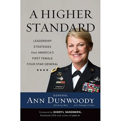 A Higher Standard: Leadership Strategies from America's First Female Four-Star General - Hardcover