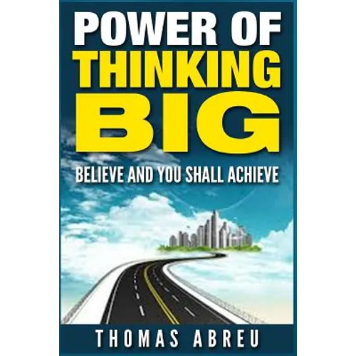 Power Of Thinking Big: Believe and You Shall Achieve - Paperback