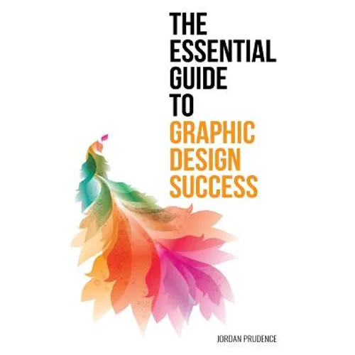 The Essential Guide to Graphic Design Success - Paperback