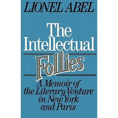 The Intellectual Follies: A Memoir of the Literary Venture in New York and Paris - Paperback