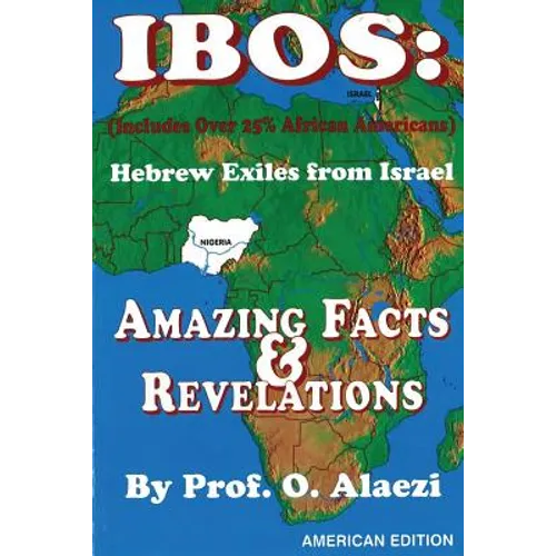 Ibos: Hebrew Exiles from Israel: Reprinting: Amazing Facts & Revelations - Paperback