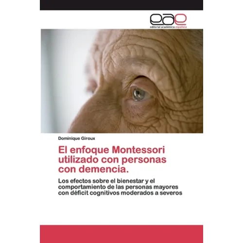 El enfoque Montessori utilizado con personas con demencia. - Paperback