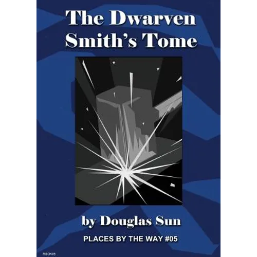 The Dwarven Smith's Tome: Places by the Way #05 - Paperback