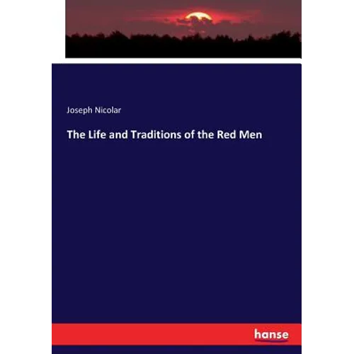 The Life and Traditions of the Red Men - Paperback