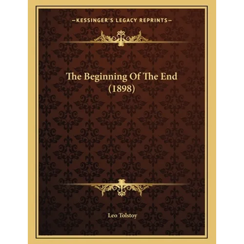 The Beginning Of The End (1898) - Paperback