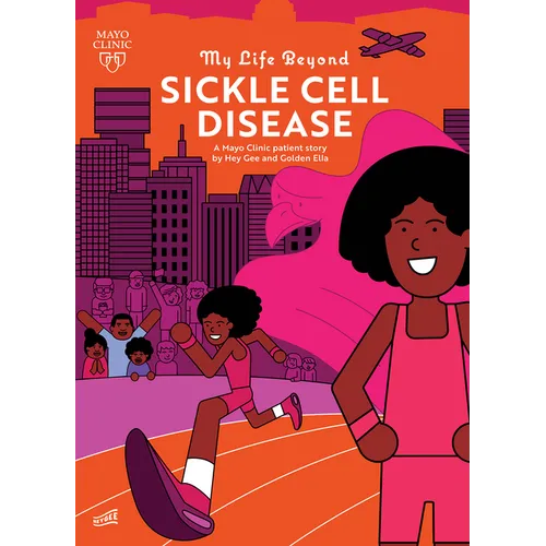 My Life Beyond Sickle Cell Disease: A Mayo Clinic Patient Story - Hardcover