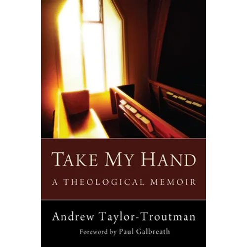 Take My Hand: A Theological Memoir - Paperback