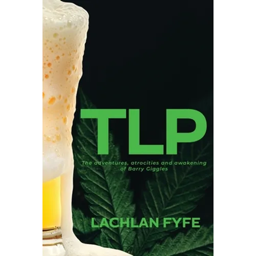 Tlp: The adventures, atrocities and awakening of Barry Giggles - Paperback