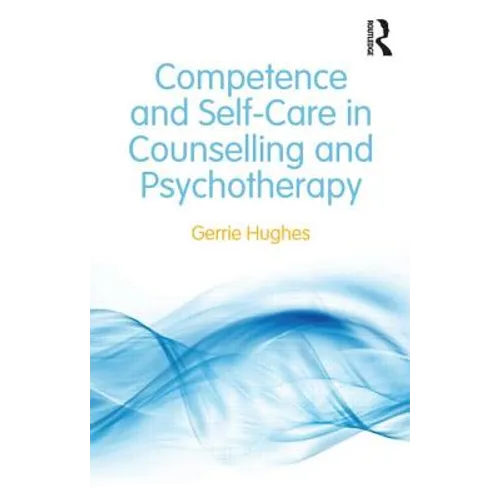 Competence and Self-Care in Counselling and Psychotherapy - Paperback