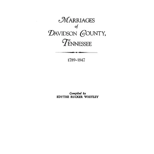 Marriages of Davidson County, Tennessee, 1789-1847 - Paperback