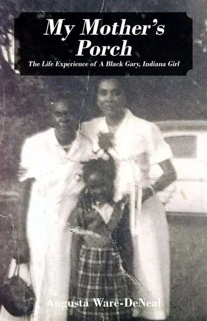 My Mother's Porch: The Life Experience of A Black Gary, Indiana Girl - Paperback