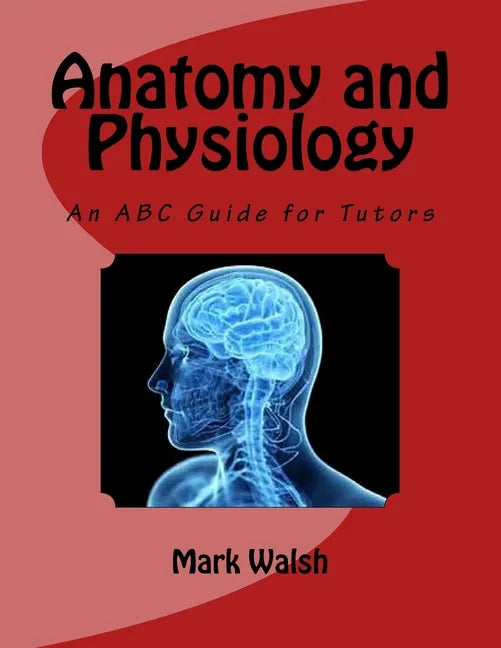 Anatomy and Physiology for Health and Social Care: An ABC Guide for Tutors - Paperback