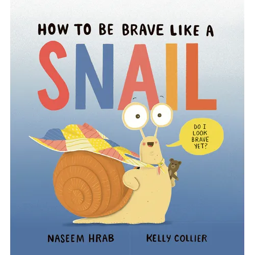 How to Be Brave Like a Snail - Hardcover