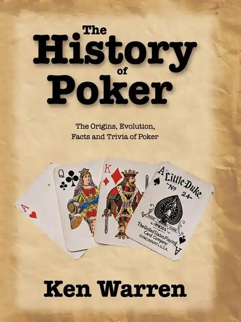 The History of Poker: The Origins, Evolution, Facts and Trivia of Poker - Paperback
