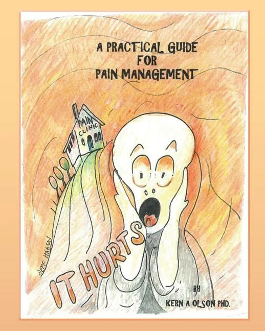 It Hurts: A Practical Guide for Pain Management - Paperback
