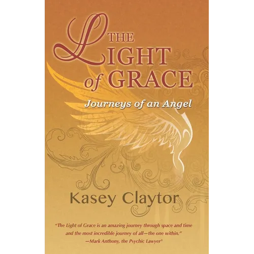 The Light of Grace: Journeys of an Angel - Paperback