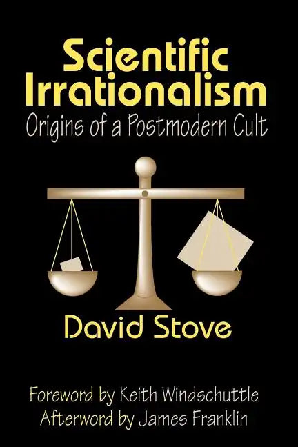 Scientific Irrationalism: Origins of a Postmodern Cult - Paperback