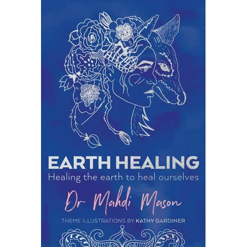 Earth Healing: Healing the Earth to Heal Ourselves - Paperback