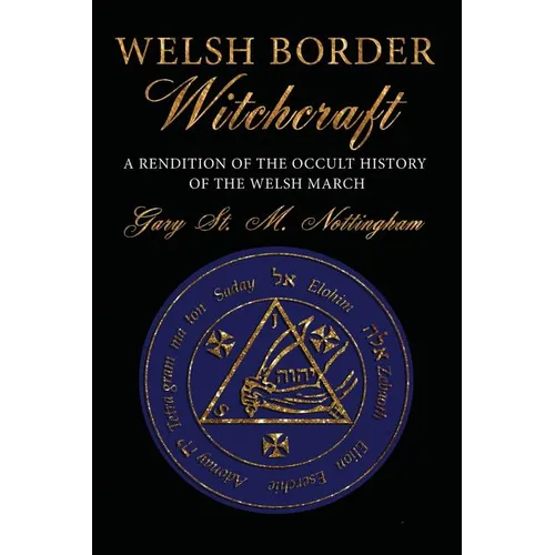 Welsh Border Witchcraft: A Rendition of the Occult History of the Welsh March - Paperback