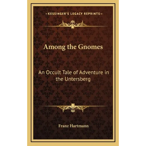 Among the Gnomes: An Occult Tale of Adventure in the Untersberg - Hardcover