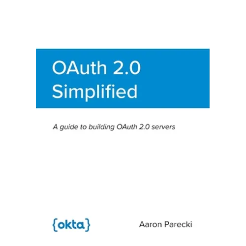 OAuth 2.0 Simplified - Paperback