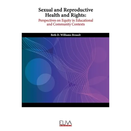 Sexual and Reproductive Health and Rights: Perspectives on Equity in Educational and Community Contexts - Paperback