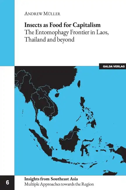 Insects as Food for Capitalism: The Entomophagy Frontier in Laos, Thailand and beyond - Paperback