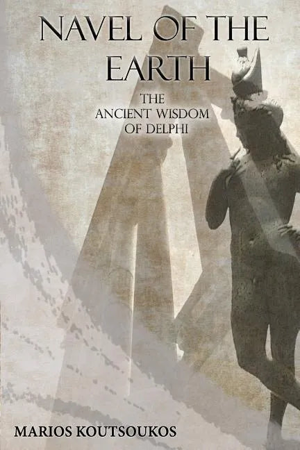 Navel of the Earth: The ancient wisdom of Delphi - Paperback