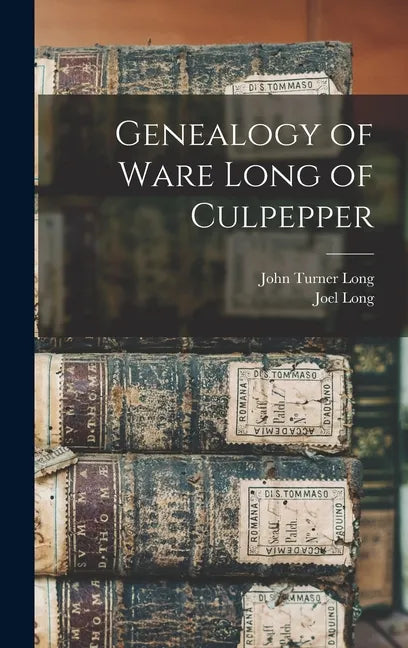 Genealogy of Ware Long of Culpepper - Hardcover