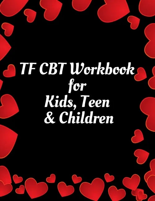 TF CBT Workbook for Kids, Teen & Children: Your Guide to Free From Frightening, Obsessive or Compulsive Behavior, Help Children Overcome Anxiety, Fear - Paperback