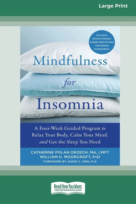 Mindfulness for Insomnia: A Four-Week Guided Program to Relax Your Body, Calm Your Mind, and Get the Sleep You Need (16pt Large Print Edition) - Paperback