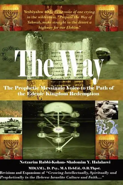 The Way! the Prophetic Messianic Voice to the Path of the Edenic Kingdom Redemption - Paperback