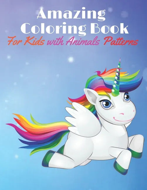 Amazing Coloring Book for Kids with Animals Patterns: Fun Animal Kids Coloring Activity Books for different ages - Paperback