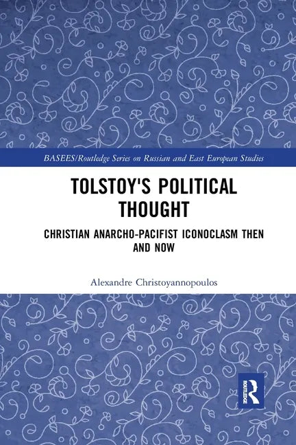 Tolstoy's Political Thought: Christian Anarcho-Pacifist Iconoclasm Then and Now - Paperback
