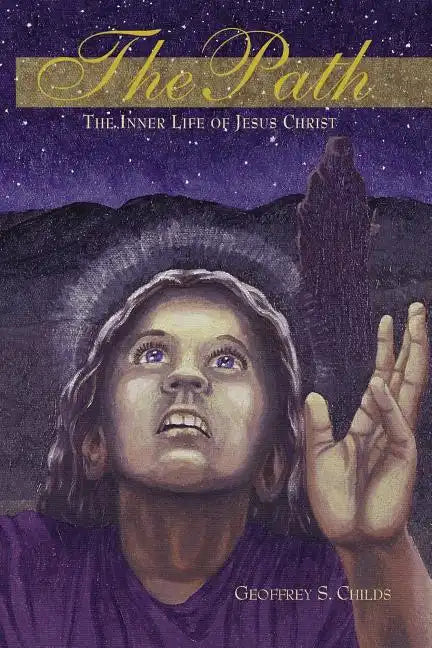 The Path: the Inner Life of Jesus Christ - Paperback