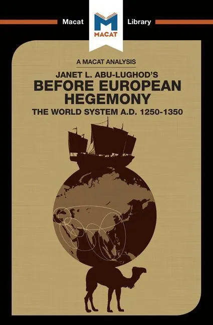 An Analysis of Janet L. Abu-Lughod's Before European Hegemony: The World System A.D. 1250-1350 - Paperback