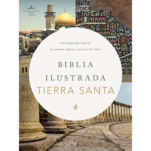 Rvr 1960 Biblia Ilustrada de la Tierra Santa, Tapa Dura: Una Exploración de la Personas, Lugares Y Cosas En La Escritura - Hardcover