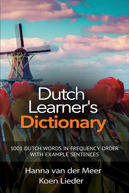 Dutch Learner's Dictionary: 1001 Dutch Words in Frequency Order with Example Sentences - Paperback