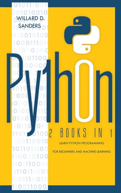 Python: 2 books in 1: learn python programming for beginners and machine learning - Hardcover
