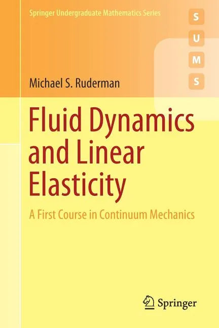 Fluid Dynamics and Linear Elasticity: A First Course in Continuum Mechanics - Paperback