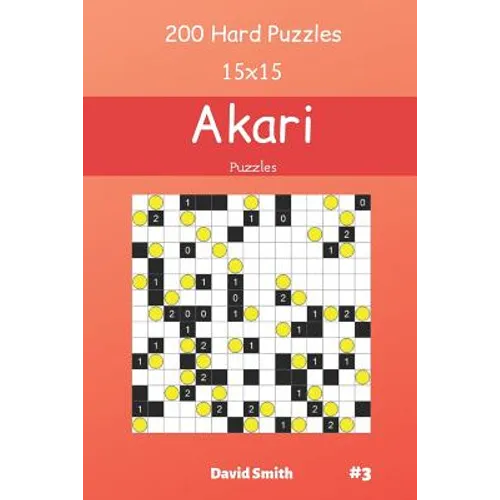 Akari Puzzles - 200 Hard Puzzles 15x15 vol.3 - Paperback