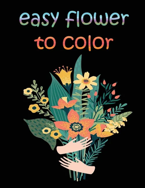 easy flower to color: large print easy activity coloring book for adult senior women - Paperback