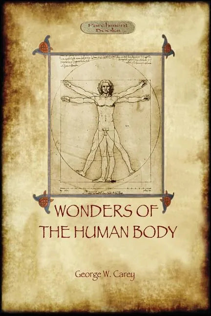The Wonders of the Human Body: Physical Regeneration According to the Laws of Chemistry & Physiology - Paperback