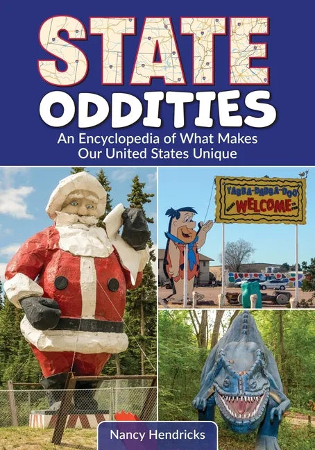 State Oddities: An Encyclopedia of What Makes Our United States Unique - Hardcover