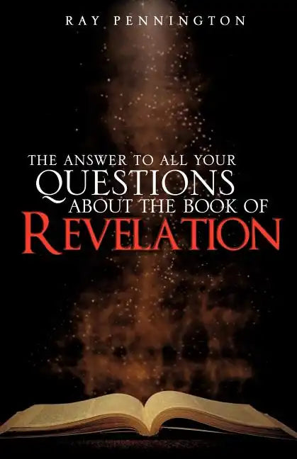 The Answer To All Your Questions About The Book of Revelation - Paperback